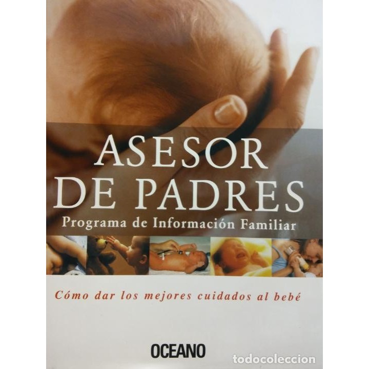 ASESOR DE PADRES. PROGRAMA DE INFORMACIÓN FAMILIAR. CÓMO DAR LOS MEJORES CUIDADOS AL BEBÉ.